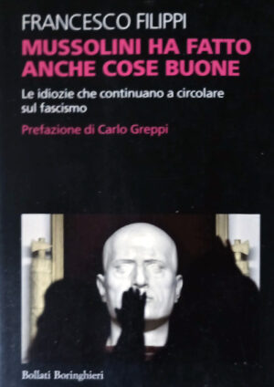 Mussolini ha fatto anche cose buone