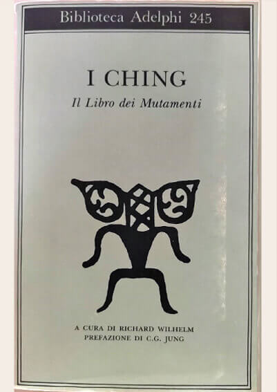 I Ching. Il Libro dei Mutamenti