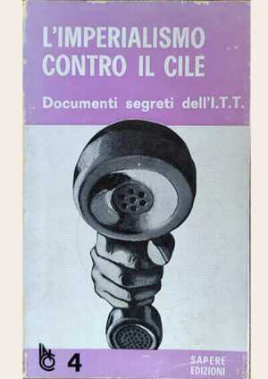 L'imperialismo contro il Cile. Documenti segreti dell'I.T.T.