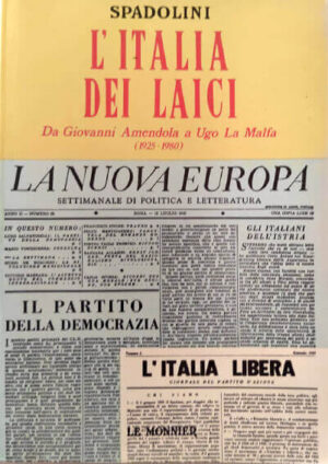 L'Italia dei laici. Da Giovanni Amendola a Ugo La Malfa (1925-1980)